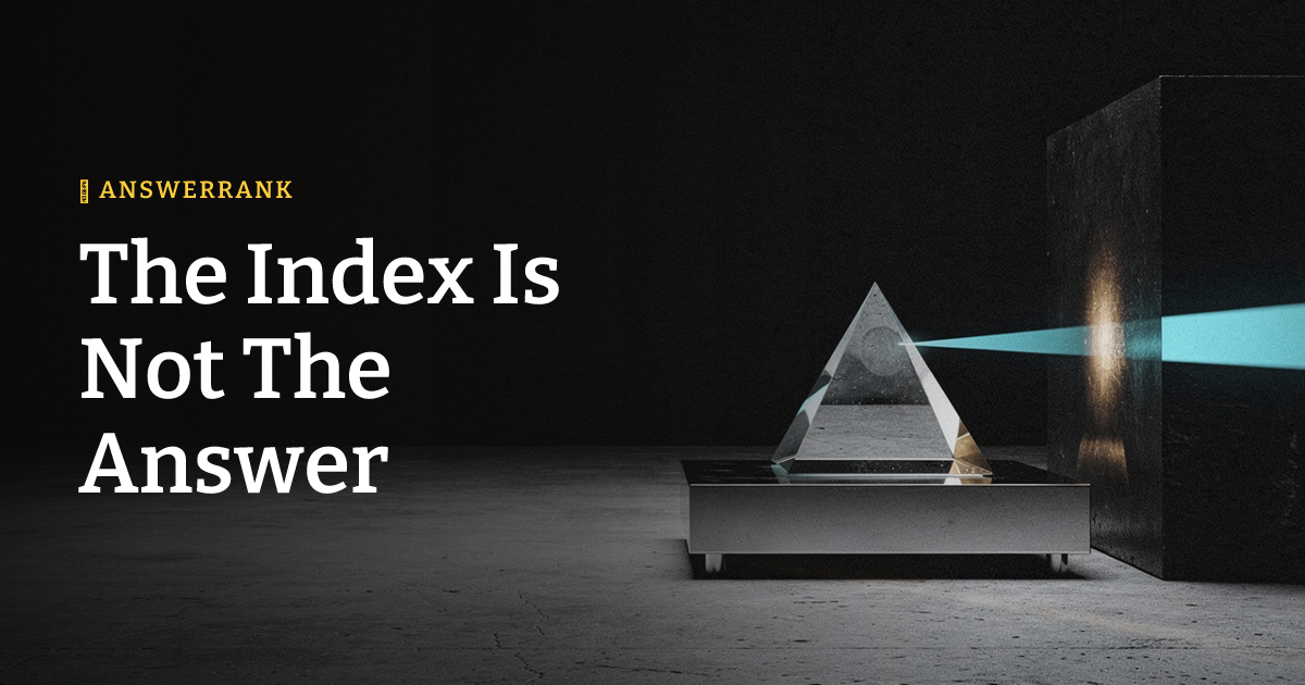 The Index Is Not The Answer