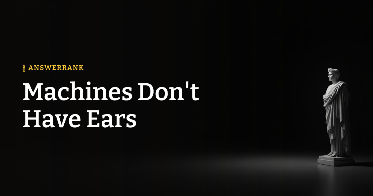 Machines Don't Have Ears